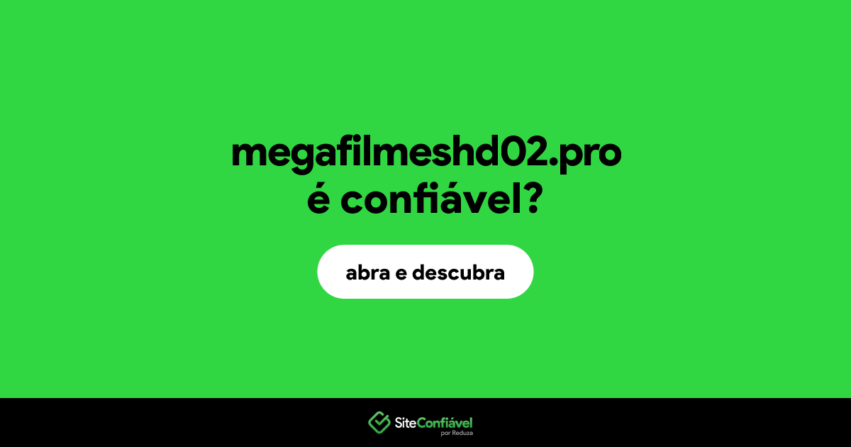 O site megafilmeshd02.pro é confiável?