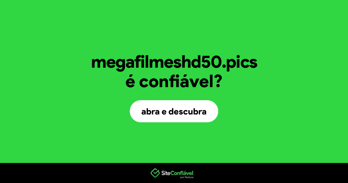 O site megafilmeshd50.pics é confiável?