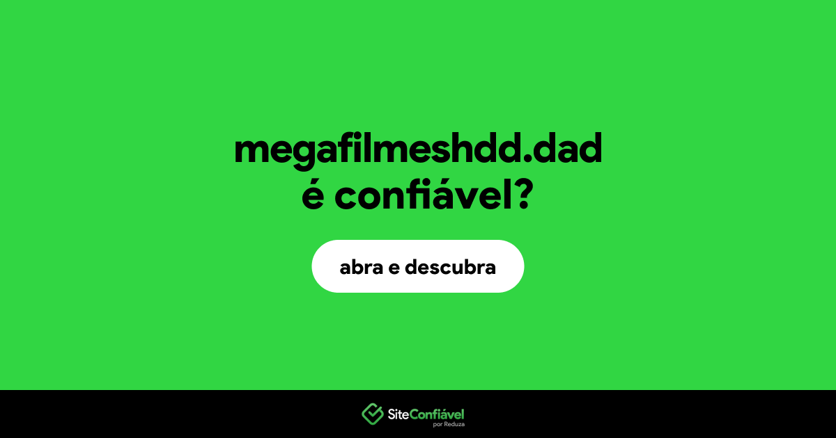 O site megafilmeshdd.dad é confiável?