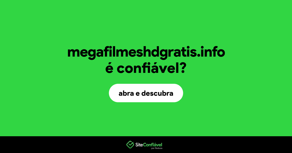 O site megafilmeshdgratis.info é confiável?
