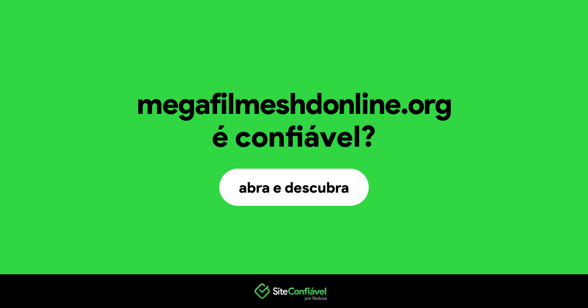 O site megafilmeshdonline.org é confiável?