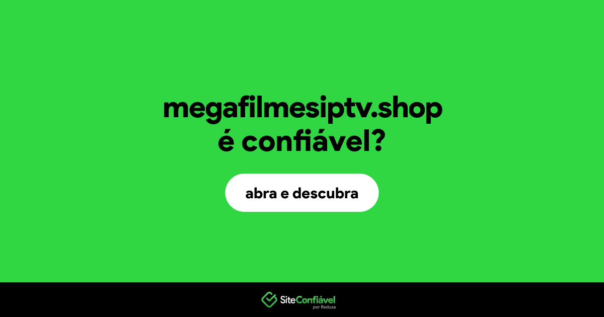 O site megafilmesiptv.shop é confiável?