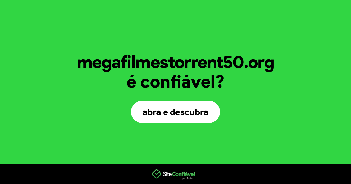 O site megafilmestorrent50.org é confiável?