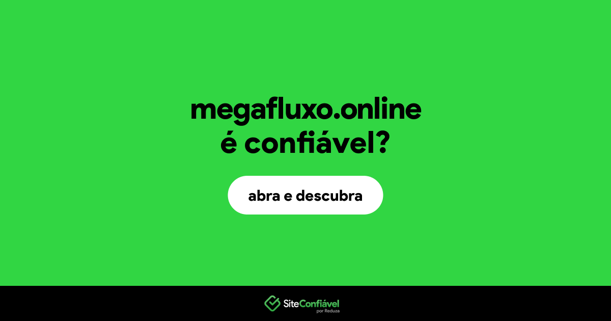 O site megafluxo.online é confiável?