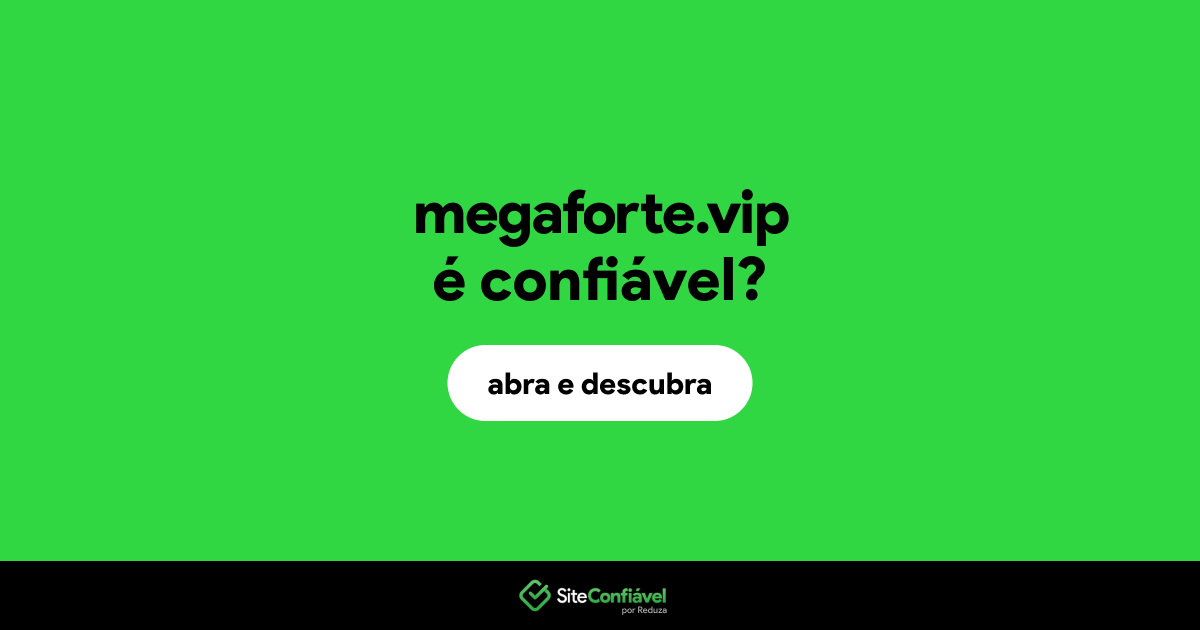 O site megaforte.vip é confiável?