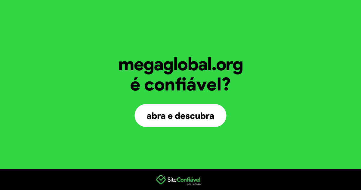 O site megaglobal.org é confiável?