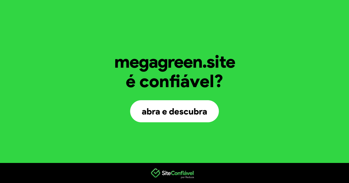 O site megagreen.site é confiável?