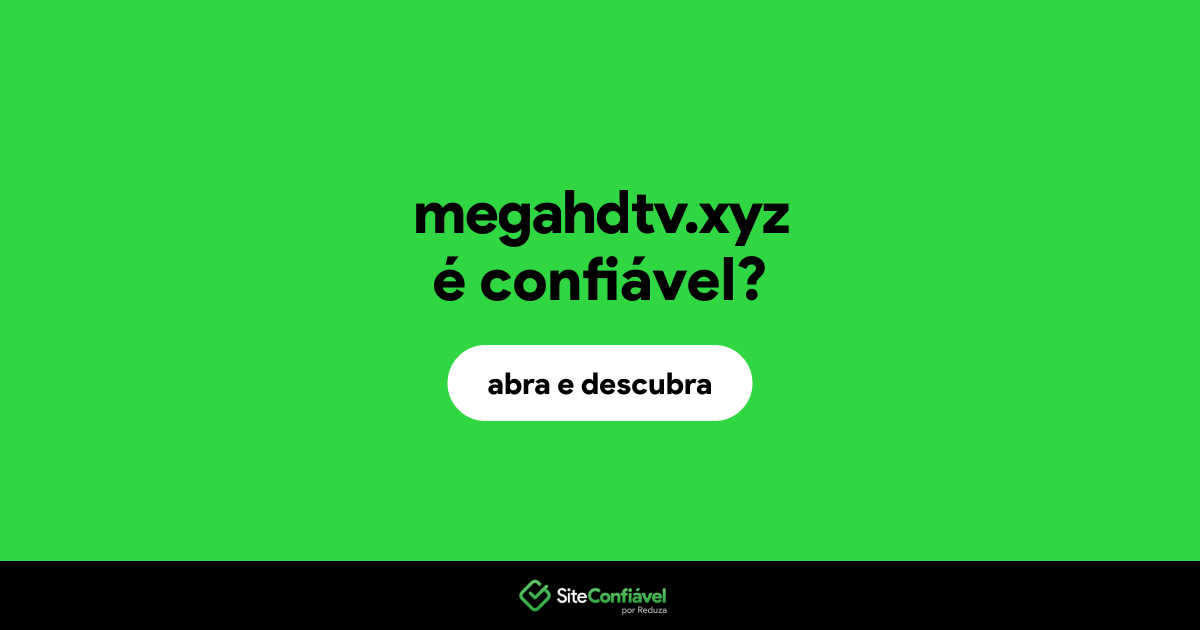 O site megahdtv.xyz é confiável?