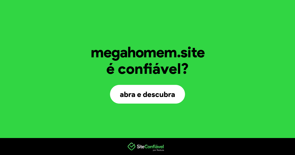 O site megahomem.site é confiável?
