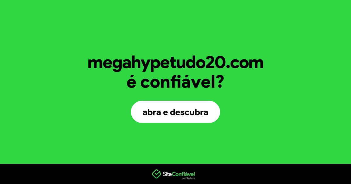O site megahypetudo20.com é confiável?