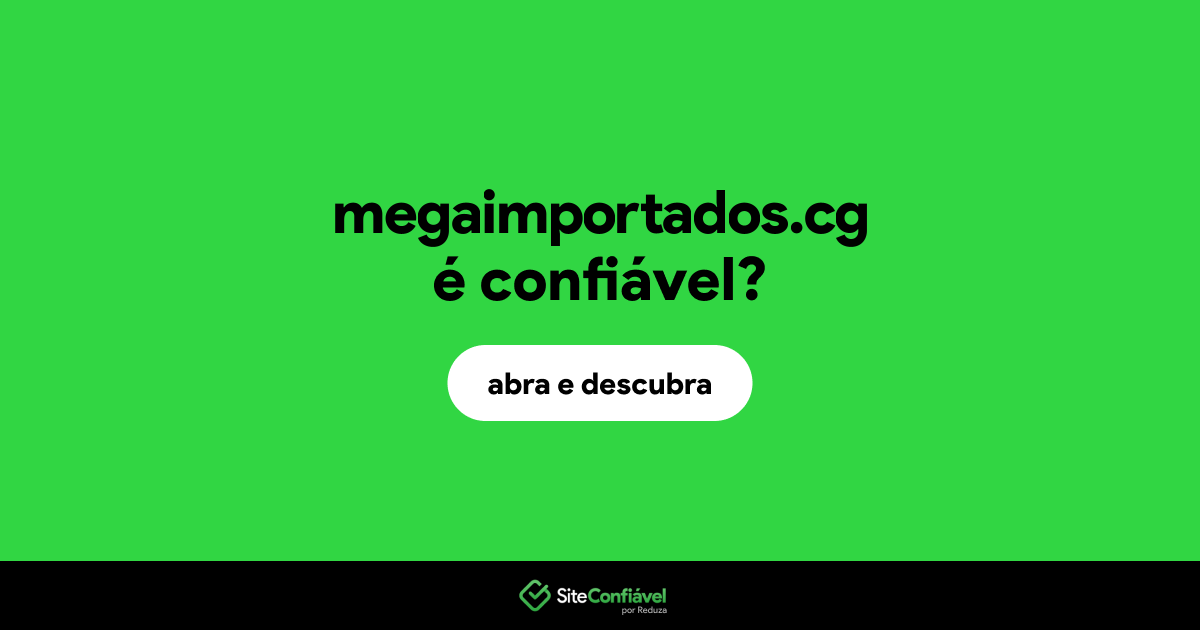 O site megaimportados.cg é confiável?