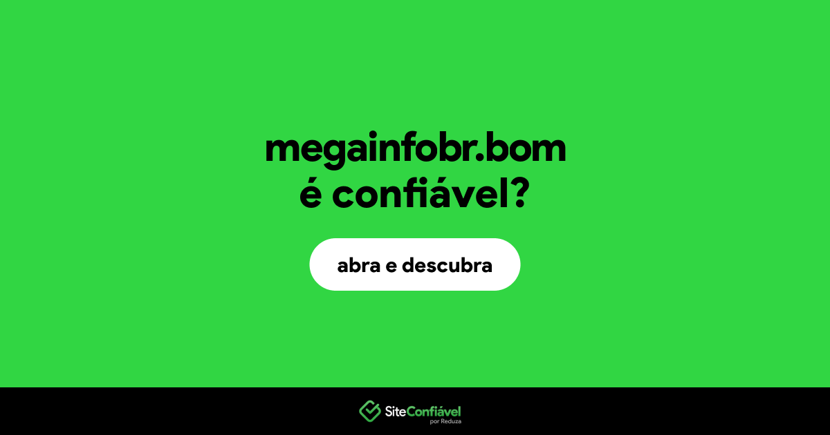 O site megainfobr.bom é confiável?