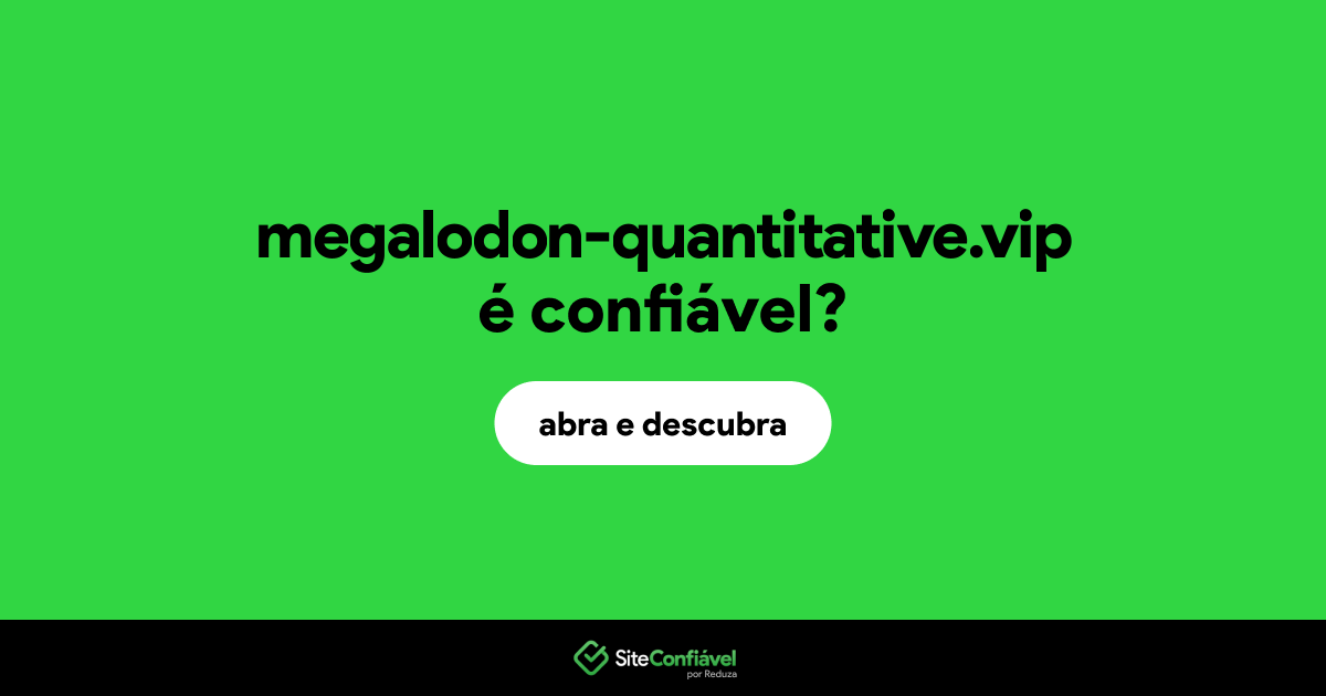 O site megalodon-quantitative.vip é confiável?