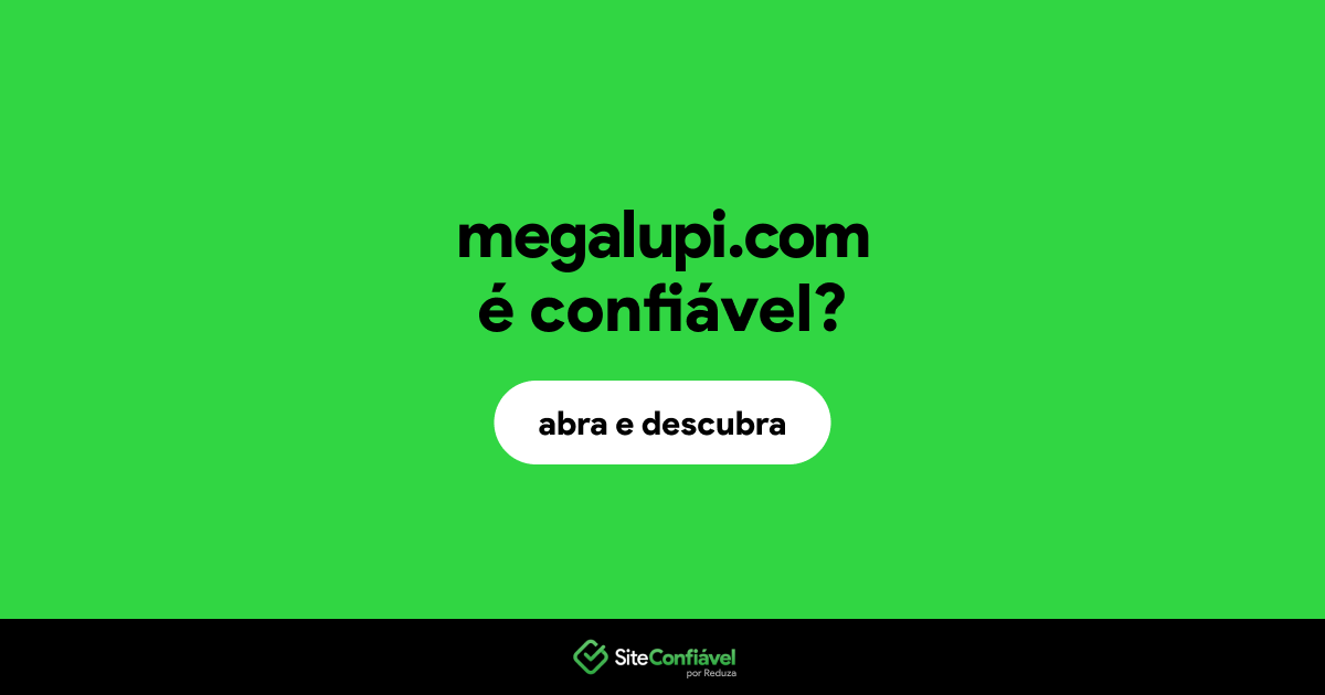 O site megalupi.com é confiável?