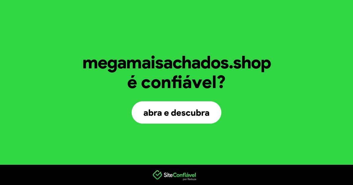 O site megamaisachados.shop é confiável?