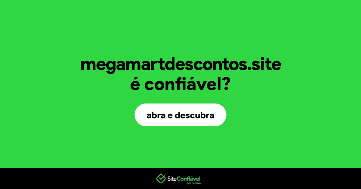 O site megamartdescontos.site é confiável?