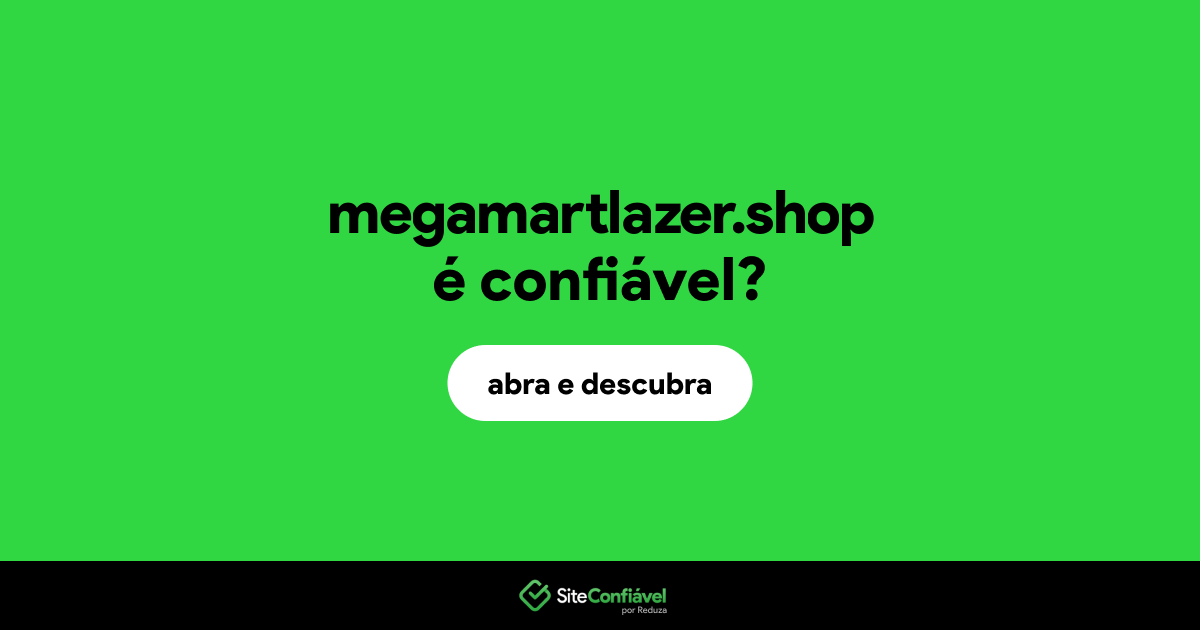 O site megamartlazer.shop é confiável?