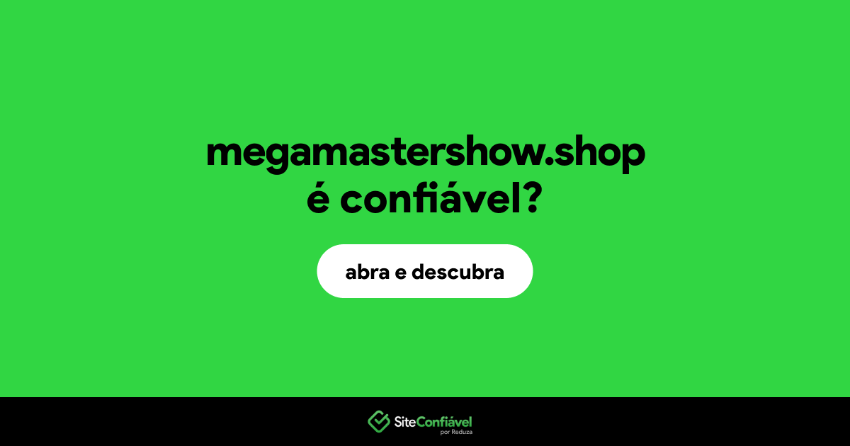 O site megamastershow.shop é confiável?
