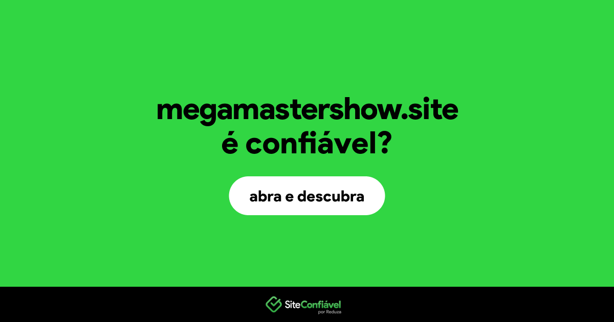 O site megamastershow.site é confiável?