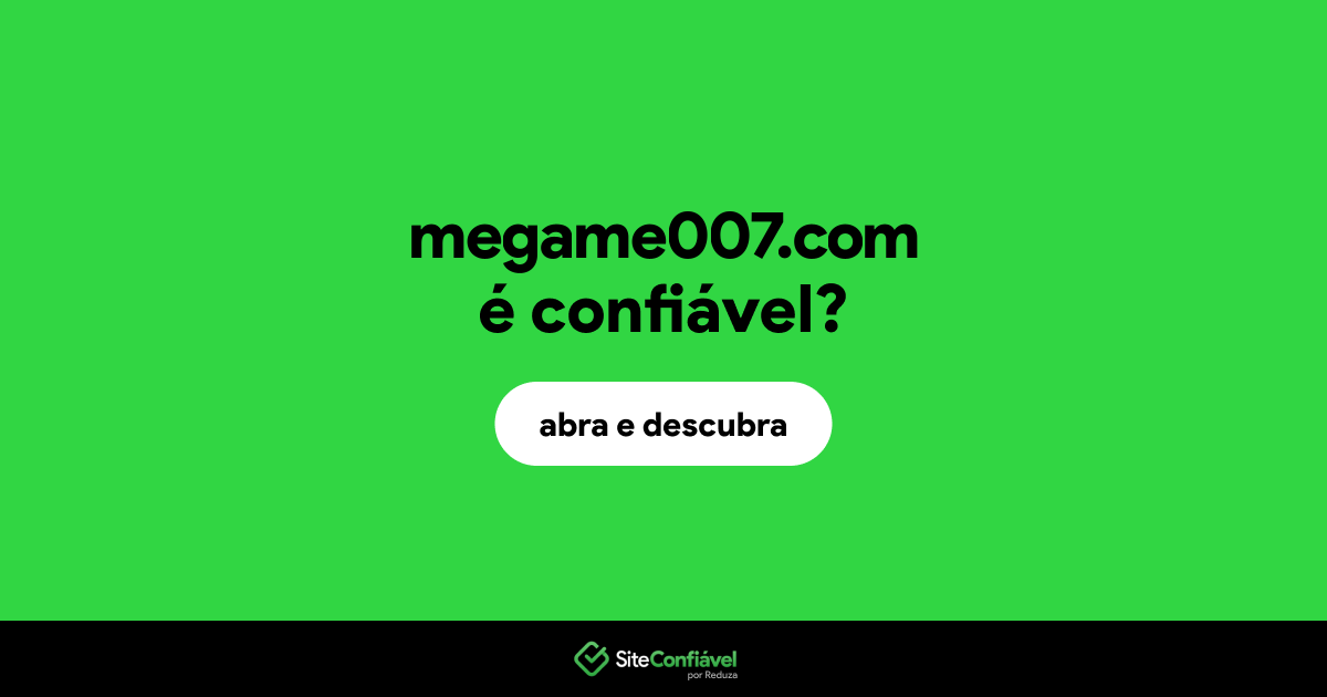 O site megame007.com é confiável?