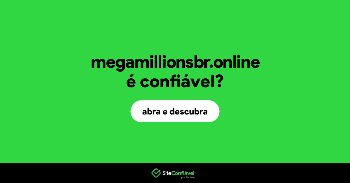 O site megamillionsbr.online é confiável?