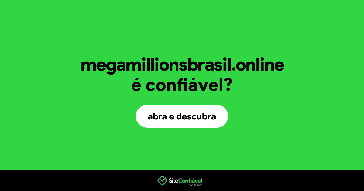 O site megamillionsbrasil.online é confiável?