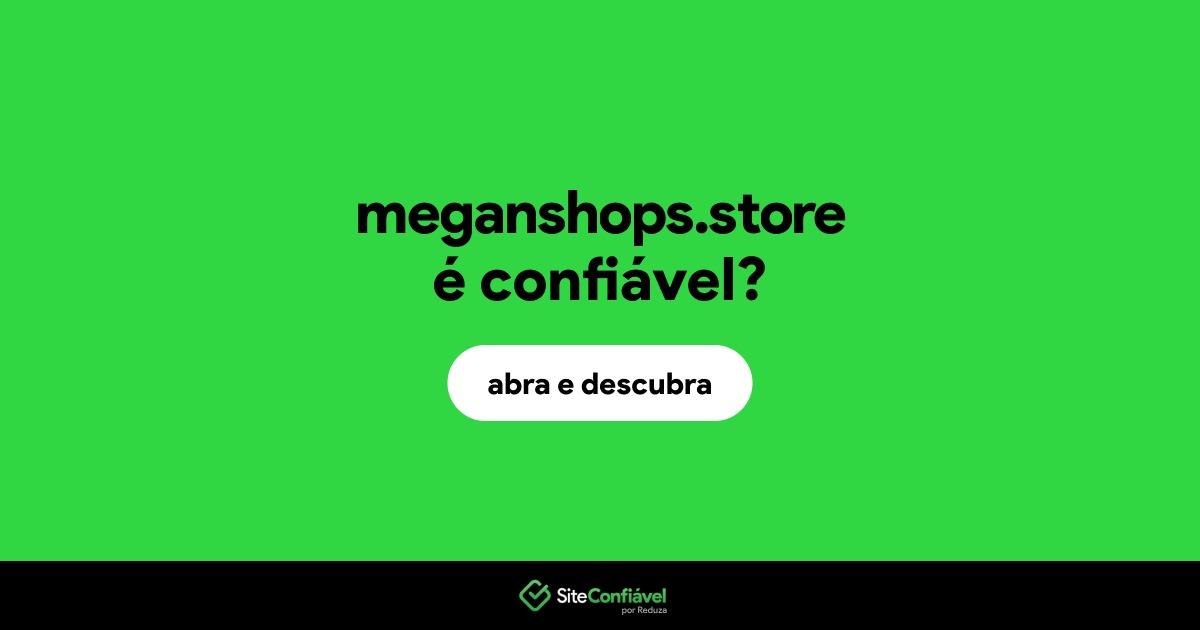 O site meganshops.store é confiável?