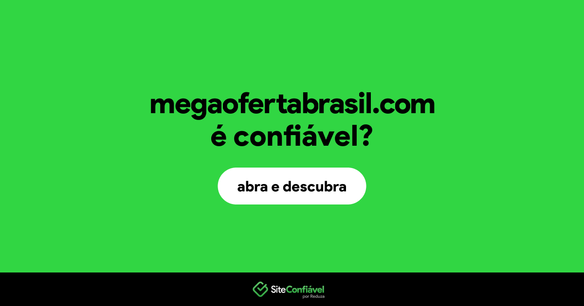 O site megaofertabrasil.com é confiável?