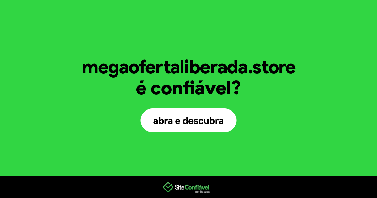 O site megaofertaliberada.store é confiável?