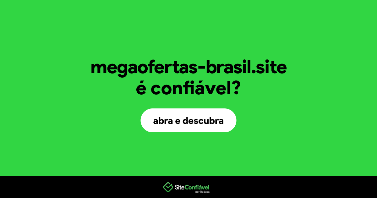 O site megaofertas-brasil.site é confiável?