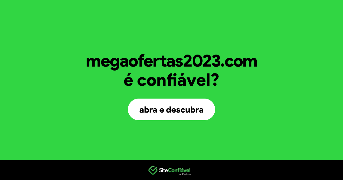 O site megaofertas2023.com é confiável?