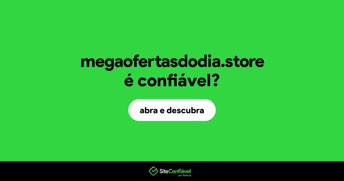 O site megaofertasdodia.store é confiável?