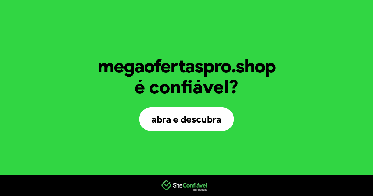 O site megaofertaspro.shop é confiável?