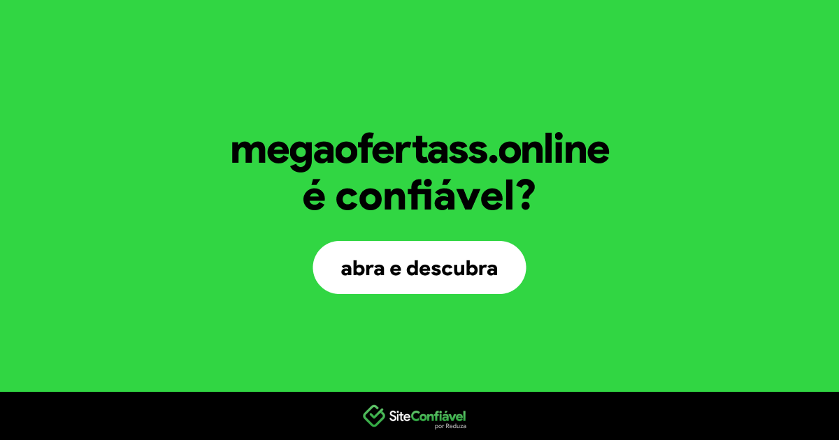 O site megaofertass.online é confiável?