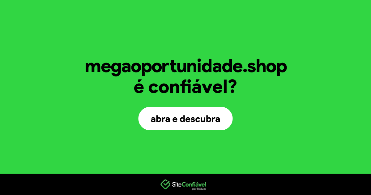 O site megaoportunidade.shop é confiável?