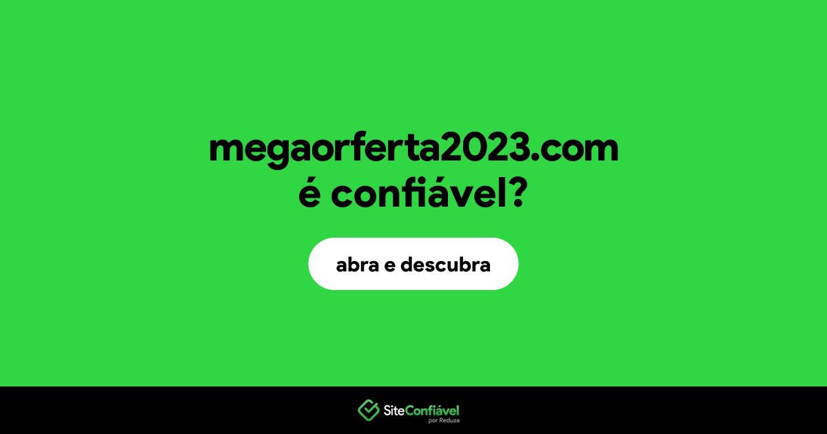 O site megaorferta2023.com é confiável?