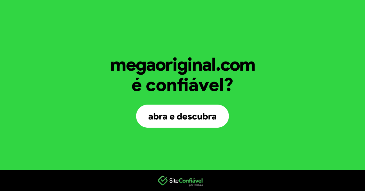 O site megaoriginal.com é confiável?