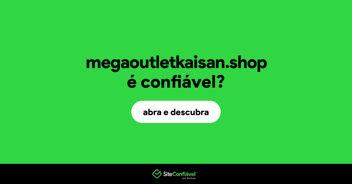 O site megaoutletkaisan.shop é confiável?