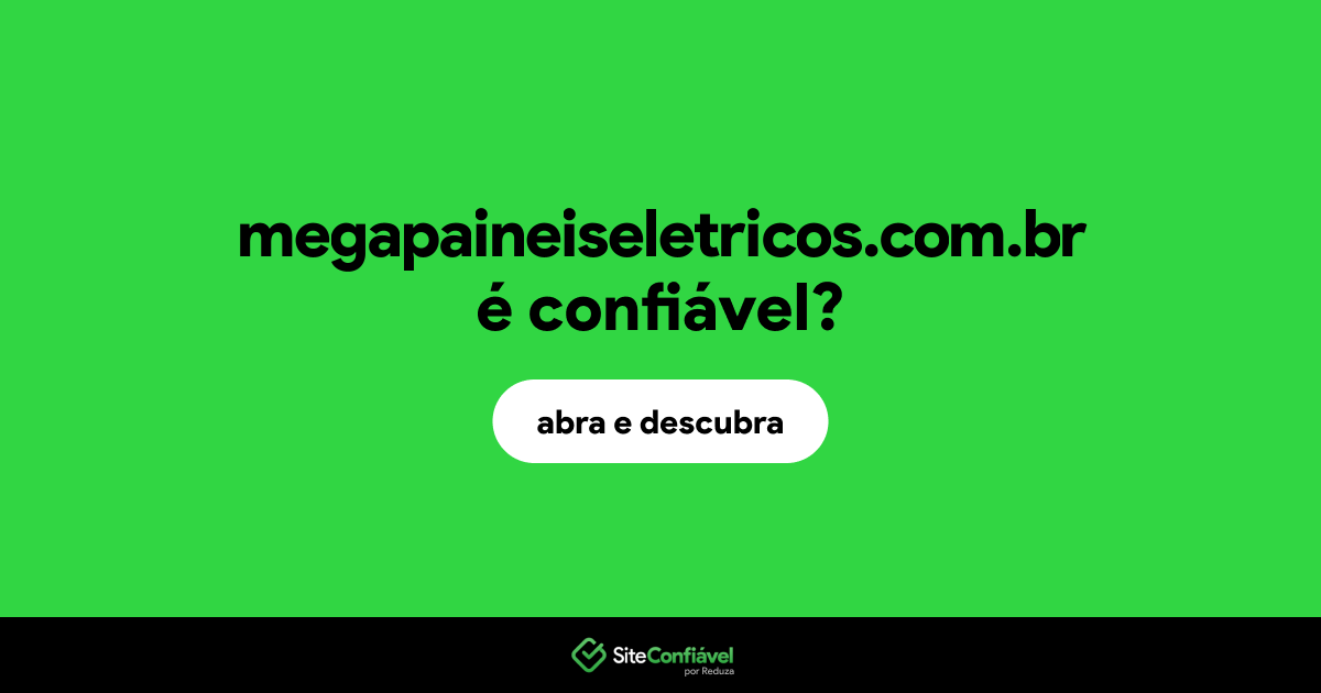 O site megapaineiseletricos.com.br é confiável?