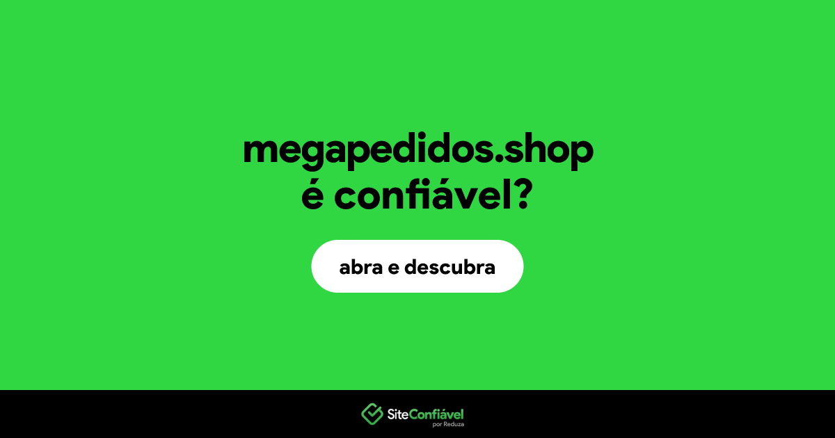 O site megapedidos.shop é confiável?
