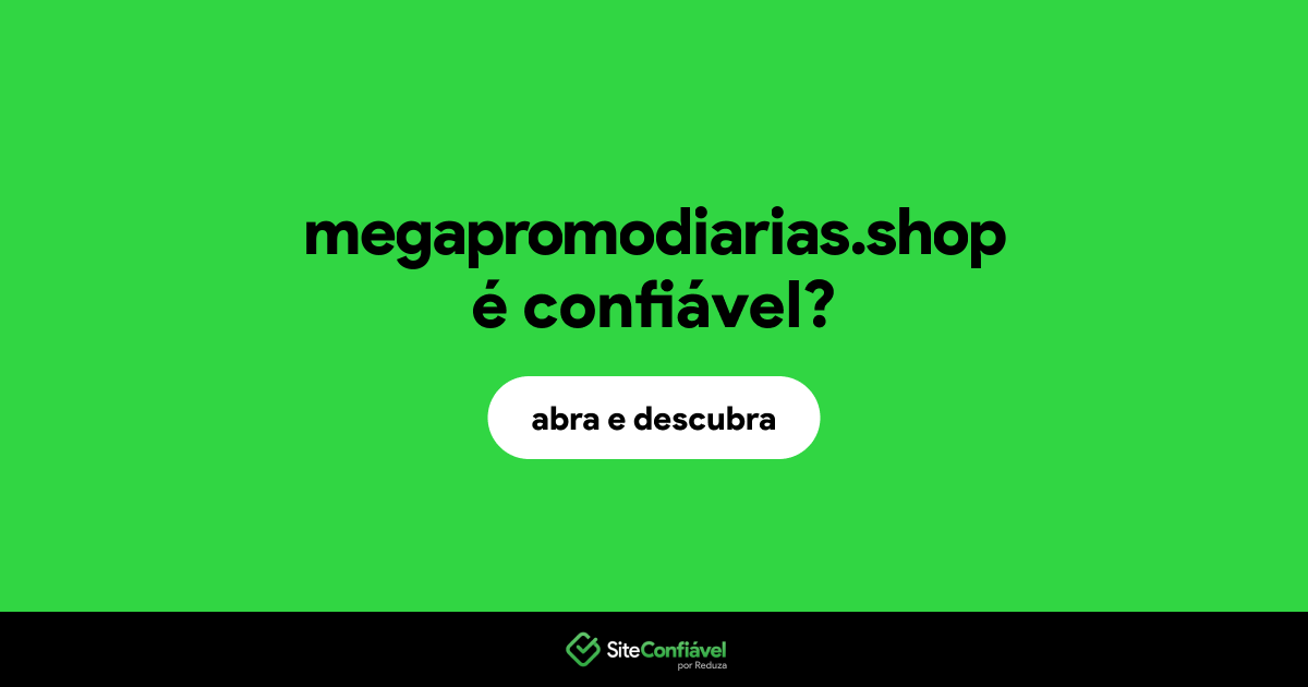 O site megapromodiarias.shop é confiável?