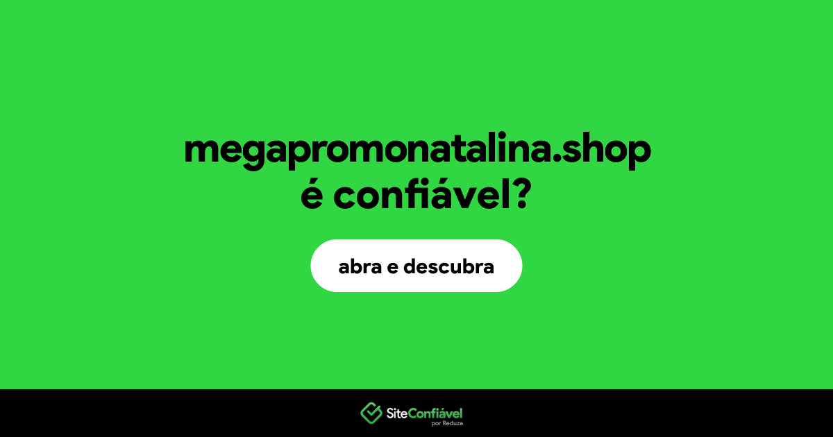 O site megapromonatalina.shop é confiável?