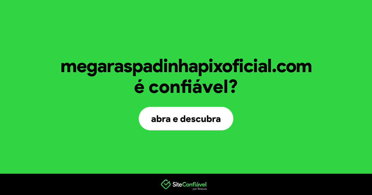 O site megaraspadinhapixoficial.com é confiável?