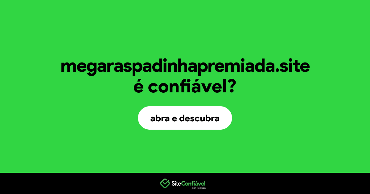 O site megaraspadinhapremiada.site é confiável?