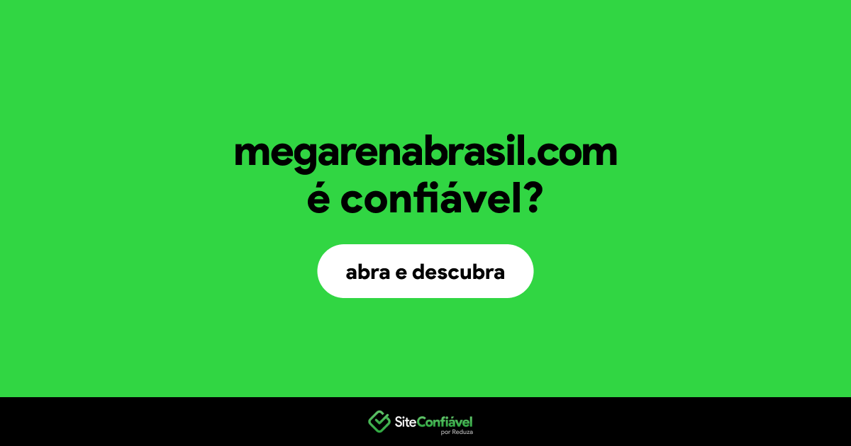 O site megarenabrasil.com é confiável?