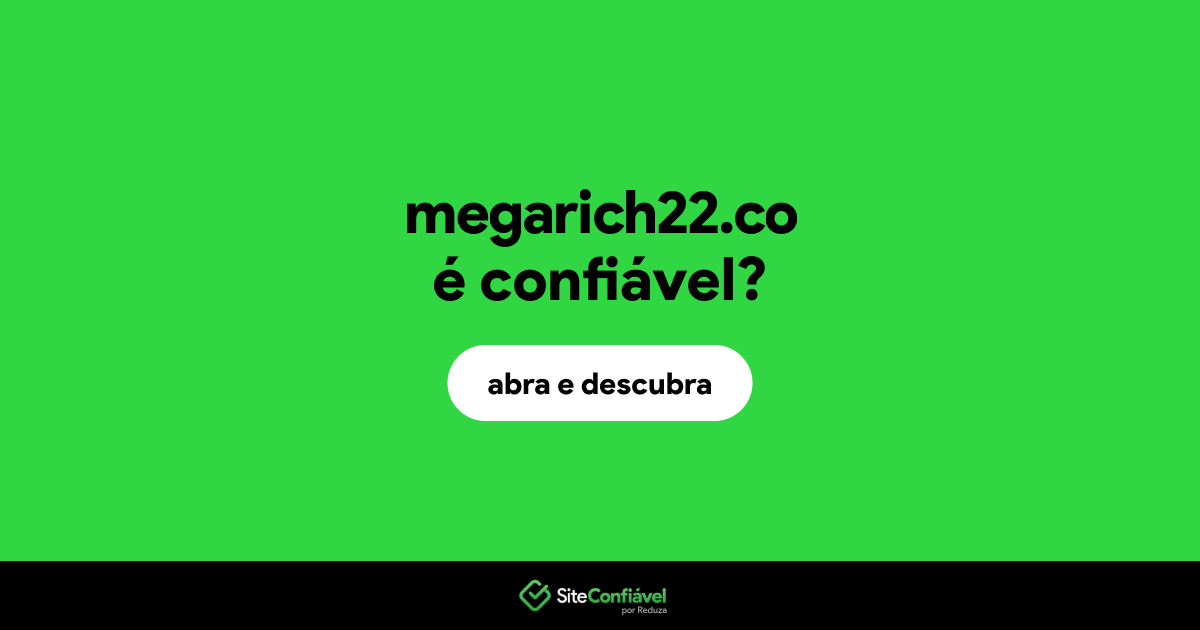 O site megarich22.co é confiável?