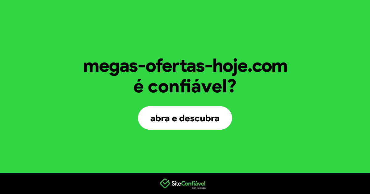 O site megas-ofertas-hoje.com é confiável?