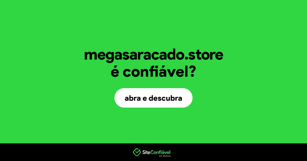 O site megasaracado.store é confiável?