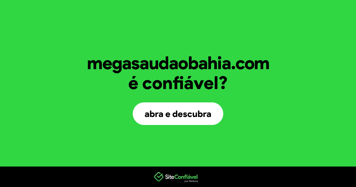 O site megasaudaobahia.com é confiável?