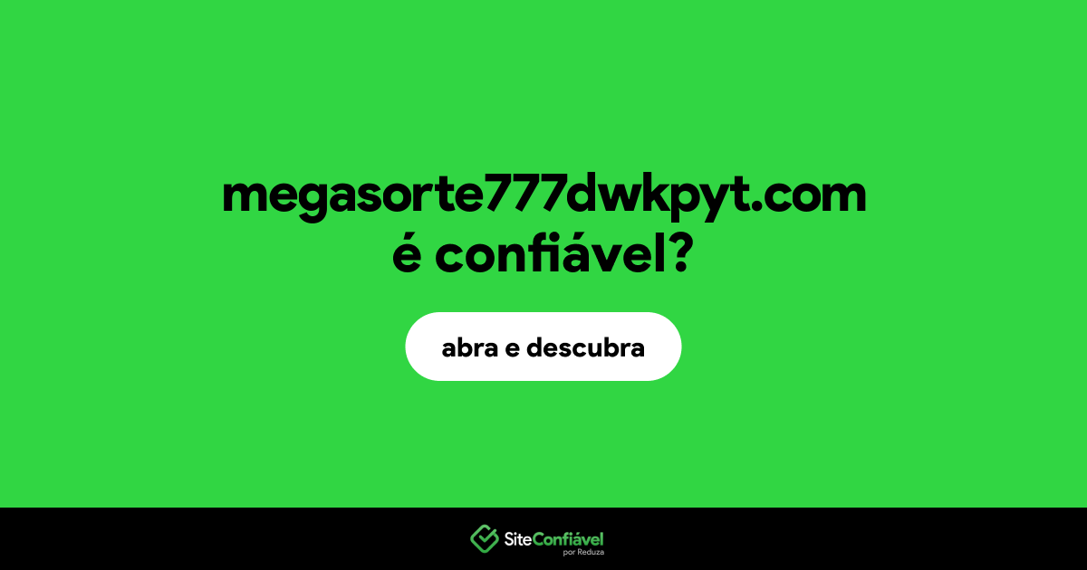 O site megasorte777dwkpyt.com é confiável?